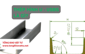 Thép Hình U – USBS Là Gì?