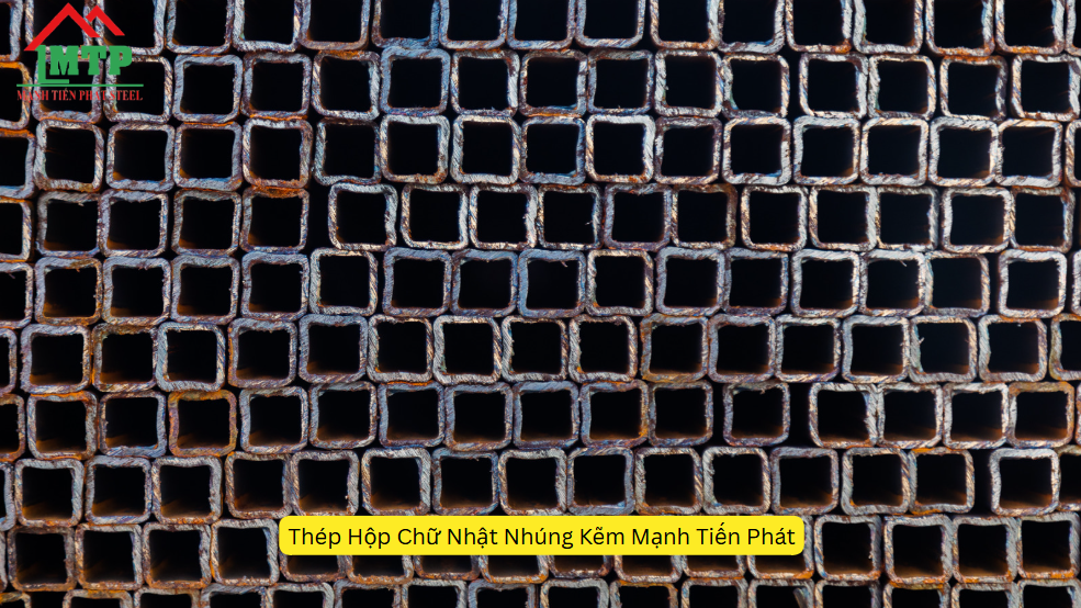 Thép Hộp Chữ Nhật Nhúng Kẽm: Đặc Điểm, Ứng Dụng và Lợi Ích Trong Xây Dựng