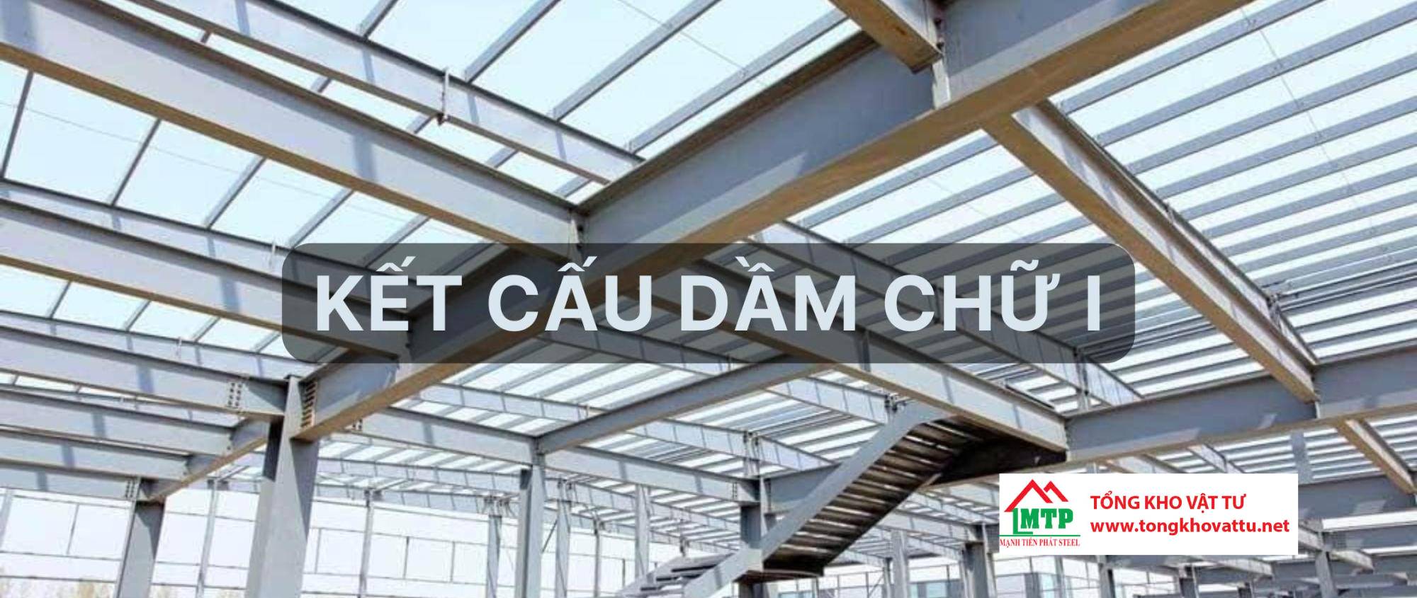 Dầm chữ I là gì? Phương pháp nối dầm I thông dụng
