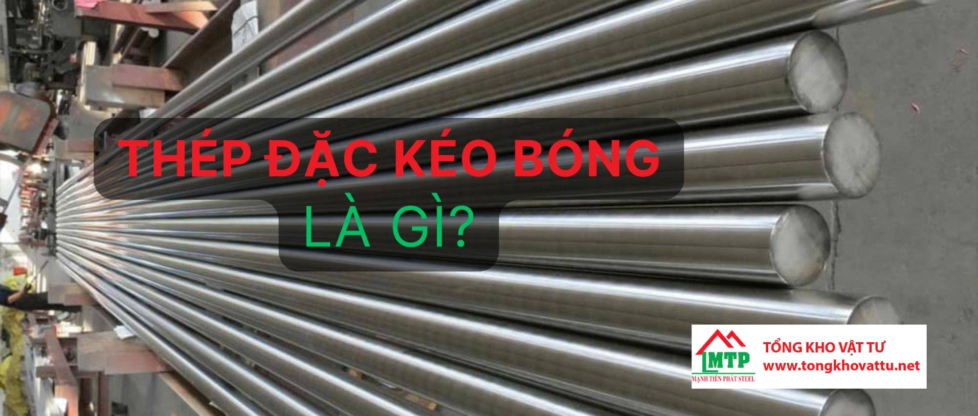 Thép Đặc Kéo Bóng Là Gì?