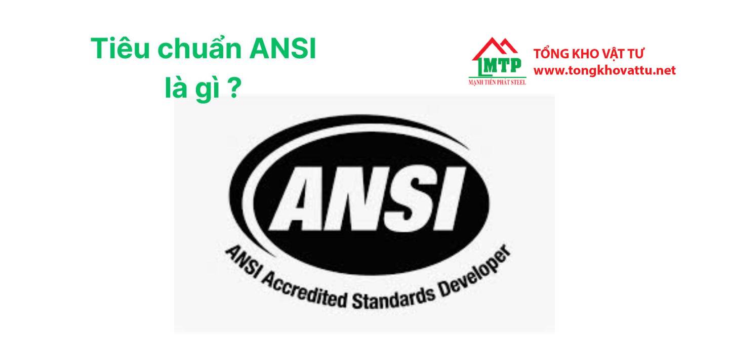 Tiêu chuẩn ANSI là gì ? Thông số, Vai trò, Ứng Dụng
