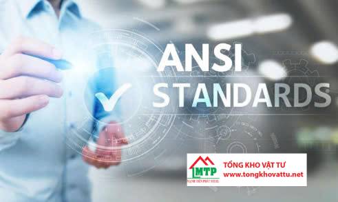 Tiêu chuẩn ANSI là gì ? Thông số, Vai trò, Ứng Dụng
