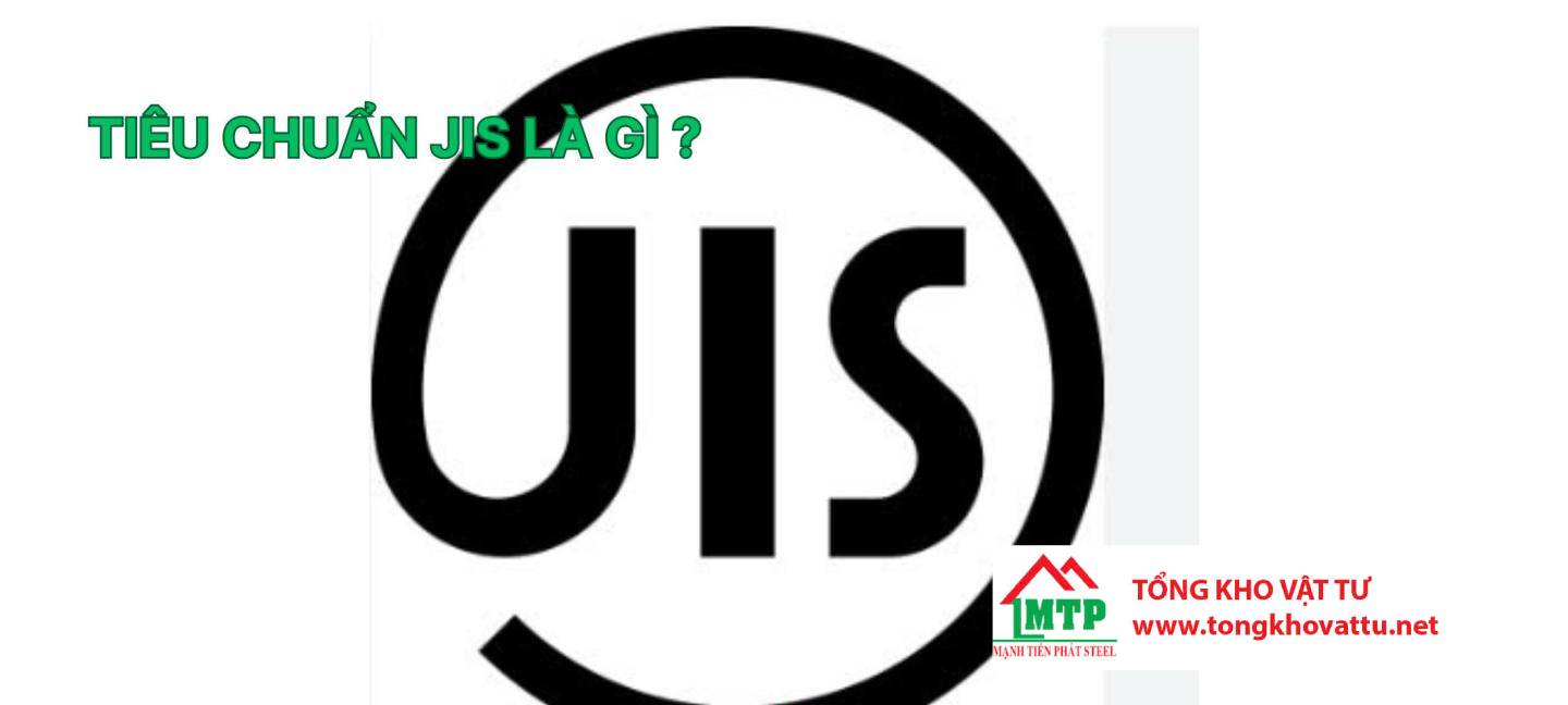 Tiêu chuẩn JIS là gì ? Vai trò, Phân Loại
